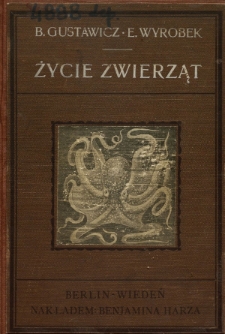 Życie zwierząt. T. 5: Ryby część druga. Zwierzęta bezkręgowe