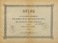 Atlas do dra. Mieczysława Łazarskiego Geometryi wykreślnej dla wyższych szk&oacute;ł realnych