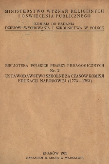 Ustawodawstwo szkolne za czas&oacute;w Komisji Edukacji Narodowej : rozporządzenia, ustawy pedagogiczne i organizacyjne : (1773-1793)