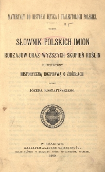 Słownik polskich imion rodzaj&oacute;w oraz wyższych skupień roślin poprzedzony historyczną rozprawą o źr&oacute;dłach