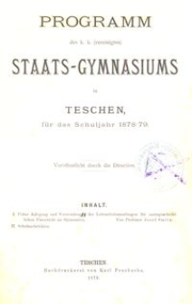 Programm des k. k. (vereinigten) Staats-Gymnasiums in Teschen f&uuml;r das Schuljahr 1878/79