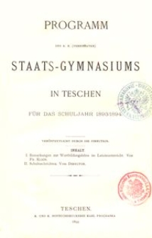 Programm des k. k. (vereinigten) Staats-Gymnasiums in Teschen f&uuml;r das Schuljahr 1893/1894