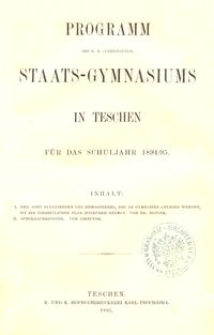 Programm des k. k. (vereinigten) Staats-Gymnasiums in Teschen f&uuml;r das Schuljahr 1894/95