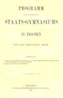Programm des k. k. (vereinigten) Staats-Gymnasiums in Teschen f&uuml;r das Schuljahr 1895/96
