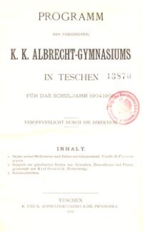 Programm des (vereinigten) K. K. Albrecht-Gymnasiums in Teschen f&uuml;r das Schuljahr 1904/1905