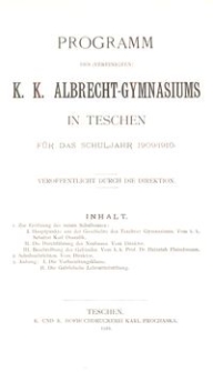 Programm des (vereinigten) K. K. Albrecht-Gymnasiums in Teschen f&uuml;r das Schuljahr 1909/1910