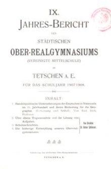 IX. Jahres-Bericht des St&auml;dtischen Ober-Realgymnasiums (Vereinigte Mittelschule) in Tetschen a. E. f&uuml;r das Schuljahr 1907/1908