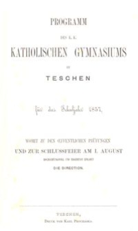 Programm des K. K. Katholischen Gymnasiums in Teschen f&uuml;r das Schuljahr 1857