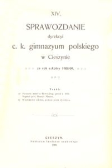 XIV. Sprawozdanie dyrekcyi c. k. gimnazyum polskiego w Cieszynie za rok szkolny 1908/09