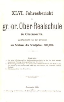 XLVI. Jahresbericht der gr.-or. Ober-Realschule in Czernowitz am Schlusse des Schuljahres 1909/1910