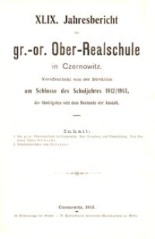 XLIX. Jahresbericht der gr.-or. Ober-Realschule in Czernowitz am Schlusse des Schuljahres 1912/1913, des f&uuml;nfzigsten seit dem Bestande der Anstalt