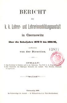 Bericht der k. k. Lehrer- und Lehrerinnenbildungsanstalt in Czernowitz &uuml;ber die Schuljahre 1870/71 bis 1895/96