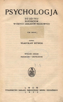 Psychologja : do użytku słuchacz&oacute;w wyższych zakład&oacute;w naukowych. T. 2