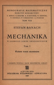 Mechanika : w zakresie szk&oacute;ł akademickich. T. 1