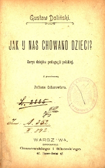 Jak u nas chowano dzieci? Zarys dziej&oacute;w pedagogii polskiej