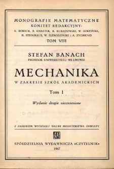 Mechanika : w zakresie szk&oacute;ł akademickich. T. 1