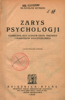 Zarys psychologji : podręcznik dla uczni&oacute;w szk&oacute;ł średnich i seminarj&oacute;w nauczycielskich