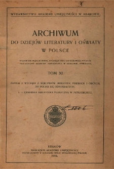 Zapiski z rękopis&oacute;w Cesarskiej Biblioteki Publicznej w Petersburgu i innych bibliotek petersburskich : sprawozdanie z podr&oacute;ży naukowych odbytych w 1891-1892 i w 1907 r.