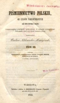 Piśmiennictwo polskie od czas&oacute;w najdawniejszych aż do roku 1830. T. 3, Dopełnienia poprzednich tom&oacute;w tudzież reszta dodatkow do dzieła (z dwiema litografiami)