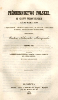 Piśmiennictwo polskie od czas&oacute;w najdawniejszych aż do roku 1830. T. 3, Dopełnienia poprzednich tom&oacute;w, tudzież dodatki do całego dzieła (z dwiema litografiami)