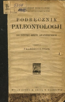Podręcznik paleontologji : do użytku szk&oacute;ł akademickich. Cz. 1, Paleozoologja