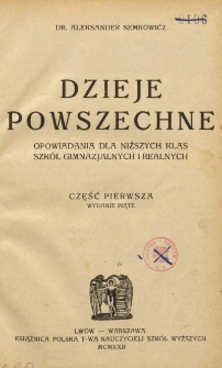 Dzieje powszechne : opowiadania dla niższych klas szk&oacute;ł gimnazjalnych i realnych. Cz. 1