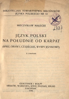 Język polski na południe od Karpat : (Spisz, Orawa, Czadeckie, wyspy językowe)
