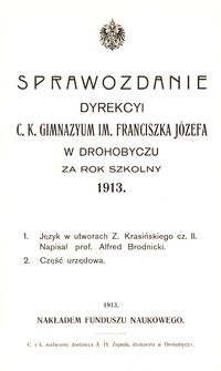 Sprawozdanie Dyrekcyi c. k. gimnazyum im. Franciszka J&oacute;zefa w Drohobyczu za rok szkolny 1913