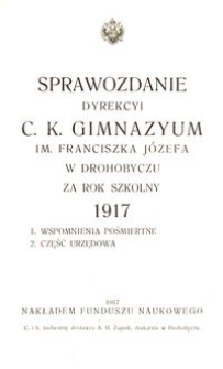 Sprawozdanie Dyrekcyi c. k. gimnazyum im. Franciszka J&oacute;zefa w Drohobyczu za rok szkolny 1917
