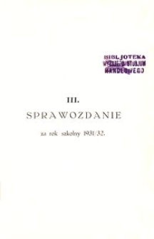 [Sprawozdanie Dyrekcji Gimnazjum Państwowego im. Kr&oacute;la Władysława Jagiełły w Drohobyczu za lata szkolne 1929/30, 1930/31 i 1931/32] : III. Sprawozdanie za rok szkolny 1931/32