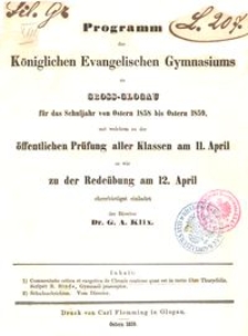 Programm des K&ouml;niglichen Evangelischen Gymnasiums zu Gross-Glogau f&uuml;r das Schuljahr von Ostern 1858 bis Ostern 1859