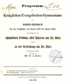 Programm des K&ouml;niglichen Evangelischen Gymnasiums zu Gross-Glogau f&uuml;r das Schuljahr von Ostern 1857 bis Ostern 1858