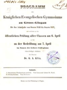 Programm des K&ouml;niglichen Evangelischen Gymnasiums zu Gross-Glogau f&uuml;r das Schuljahr von Ostern 1856 bis Ostern 1857