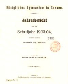Jahresbericht &uuml;ber das Schuljahr 1903/04 / K&ouml;nigliches Gymnasium in Gnesen