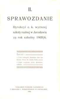 II. Sprawozdanie Dyrekcyi c. k. wyższej szkoły realnej w Jarosławiu za rok szkolny 1905/6