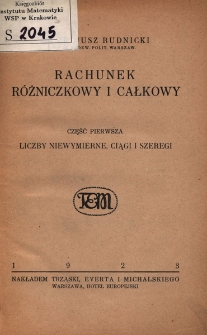 Rachunek r&oacute;żniczkowy i całkowy. Cz. 1, Liczby niewymierne, ciągi i szeregi