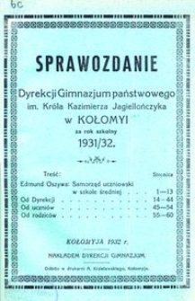Sprawozdanie Dyrekcji Gimnazjum państwowego im. Kr&oacute;la Kazimierza Jagiellończyka w Kołomyi za rok szkolny 1931/32