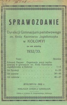 Sprawozdanie Dyrekcji Gimnazjum państwowego im. Kr&oacute;la Kazimierza Jagiellończyka w Kołomyi za rok szkolny 1932/33