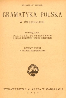 Gramatyka polska w ćwiczeniach : podręcznik dla szk&oacute;ł powszechnych i klas niższych szk&oacute;ł średnich. Z. 2