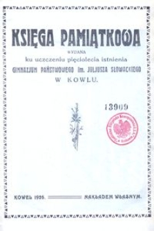 Księga pamiątkowa wydana ku uczczeniu pięciolecia istnienia Gimnazjum Państwowego im. Juljusza Słowackiego w Kowlu