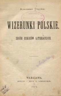 Wizerunki polskie : zbi&oacute;r szkic&oacute;w literackich