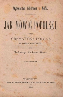 Jak m&oacute;wić po polsku czyli Gramatyka polska : w zarysie popularnym