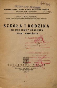 Szkoła i rodzina : ich wzajemny stosunek i formy wsp&oacute;łżycia