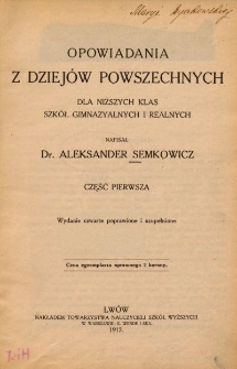 Opowiadania z dziej&oacute;w powszechnych : dla niższych klas szk&oacute;ł gimnazyalnych i realnych. Cz. 1