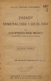 Zasady mineralogii i geologii dla klas wyższych szk&oacute;ł średnich : (z rycinami i mapką geologiczną)
