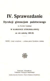 IV. Sprawozdanie Dyrekcji gimnazjum państwowego im. Kornela Ujejskiego w Kamionce Strumiłłowej za rok szkolny 1921/22
