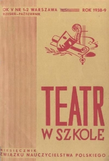 Teatr w Szkole : miesięcznik Związku Nauczycielstwa Polskiego, 1938-39, nr 1-2