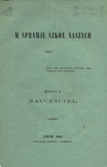 W sprawie szk&oacute;ł naszych. Z. 1, Nauczyciel