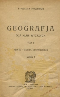 Geografja dla klas wyższych. T. 2, cz. 1, Kraje i morza europejskie