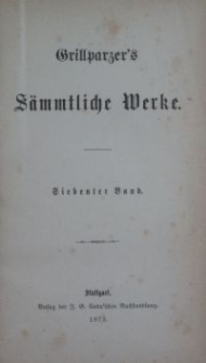 Grillparzer's s&auml;mtliche Werke. Bd. 7